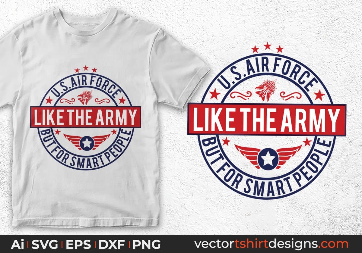 U.s Air Force Like The Army But For Smart People Air Force Editable T shirt Design Svg Cutting Printable Files
