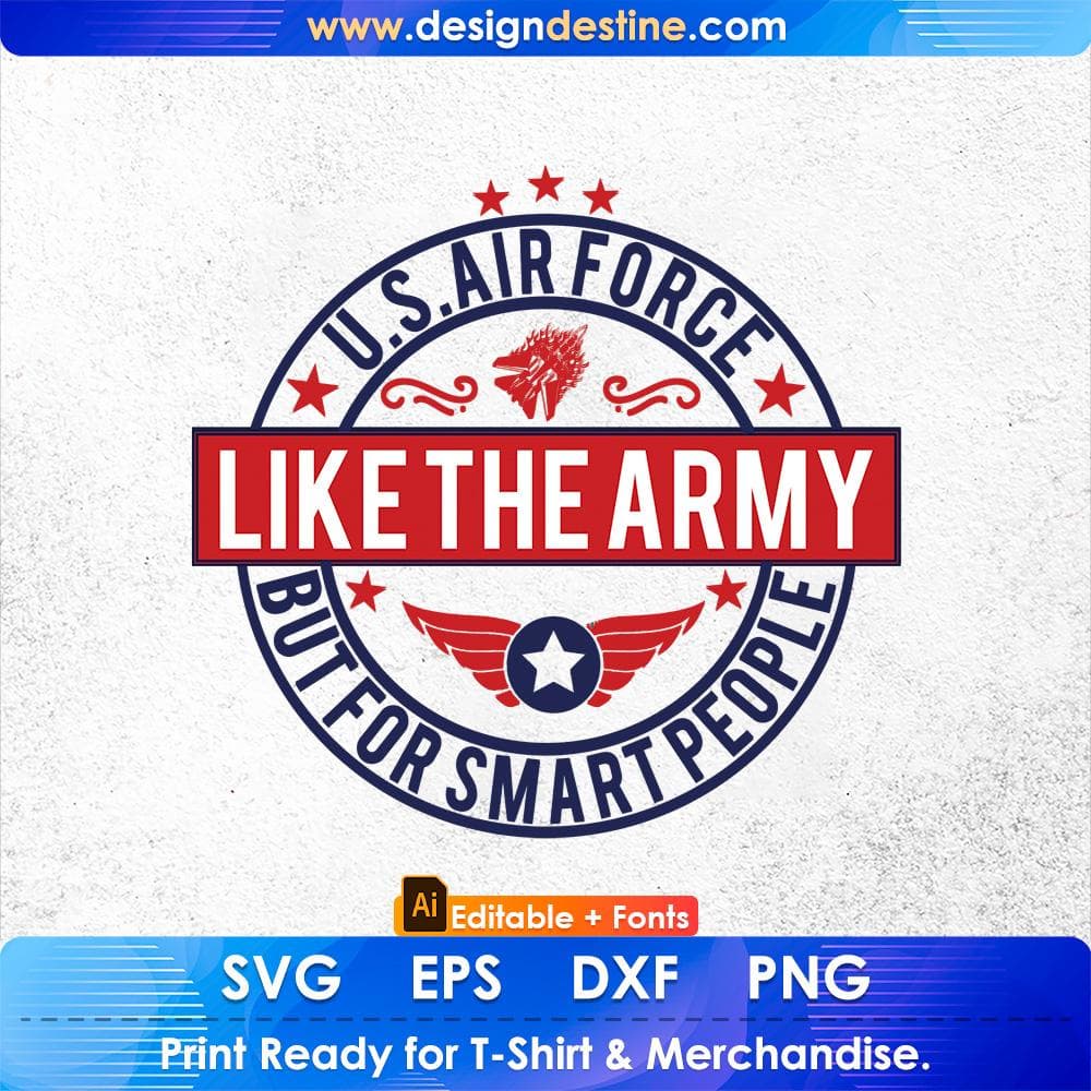 U.s Air Force Like The Army But For Smart People Air Force Editable T shirt Design Svg Cutting Printable Files