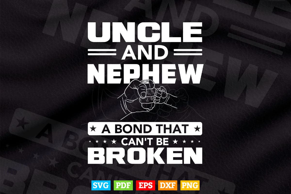 Uncle and Nephew A Bond That Can't Be Broken Svg Png Cut Files.