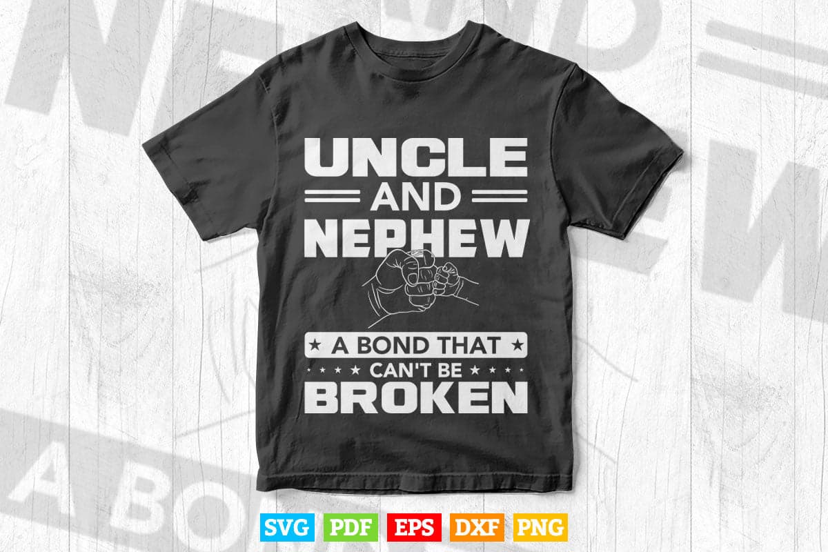 Uncle and Nephew A Bond That Can't Be Broken Svg Png Cut Files.