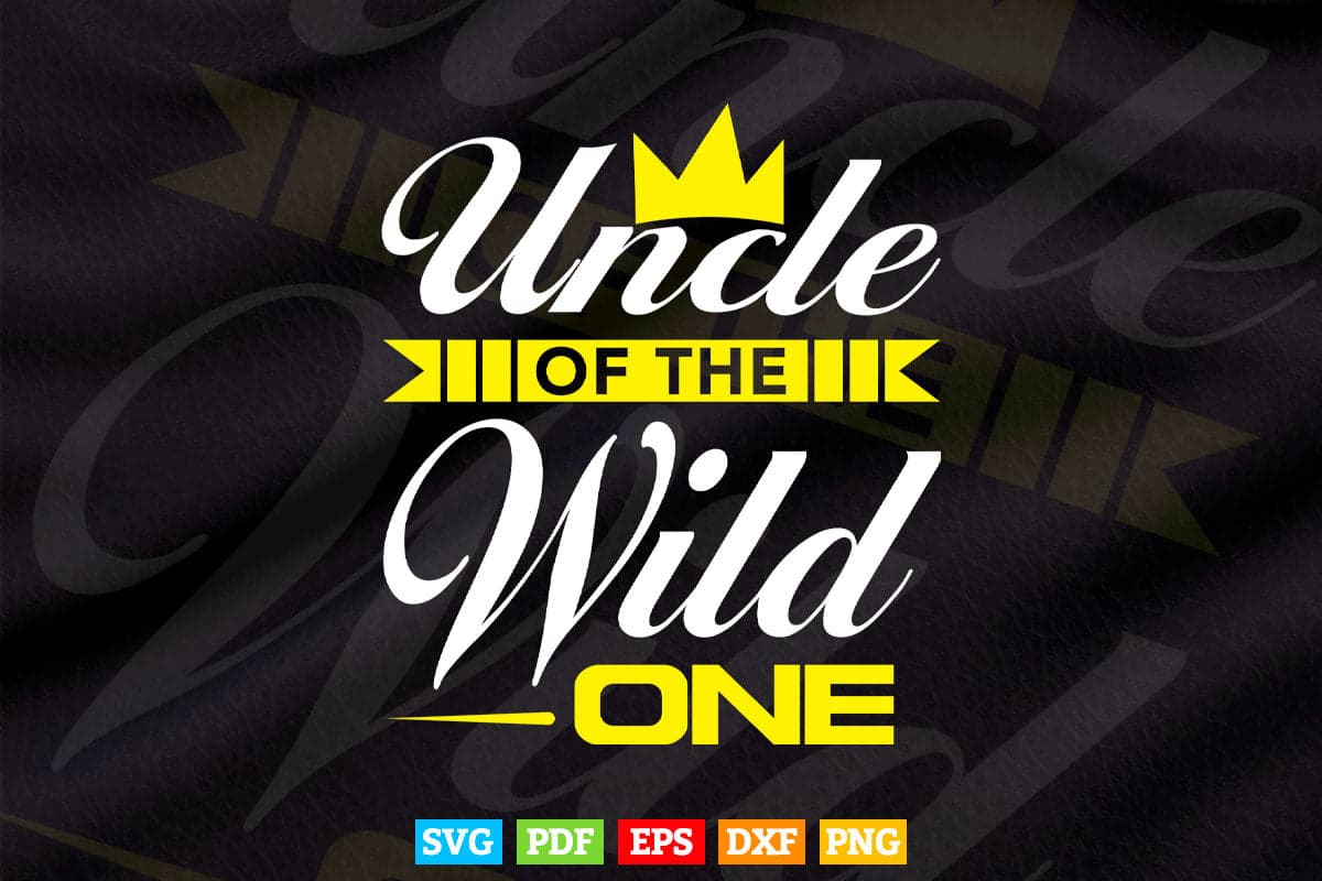Uncle of the Wild One Shirt 1st Birthday First Thing Svg Png Cut Files.