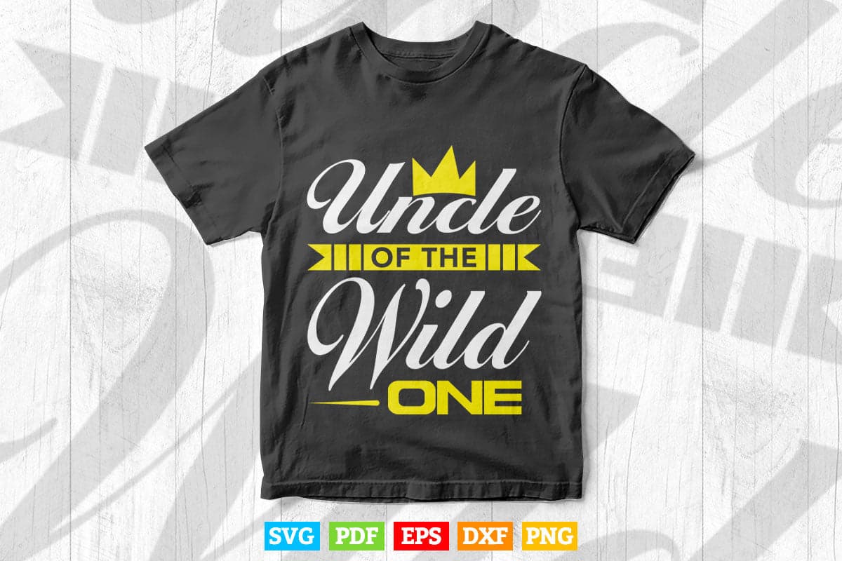 Uncle of the Wild One Shirt 1st Birthday First Thing Svg Png Cut Files.