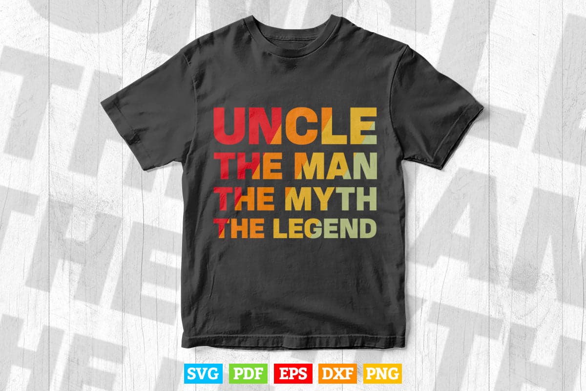 Uncle the Man the Myth the Legend Svg Png Cut Files.