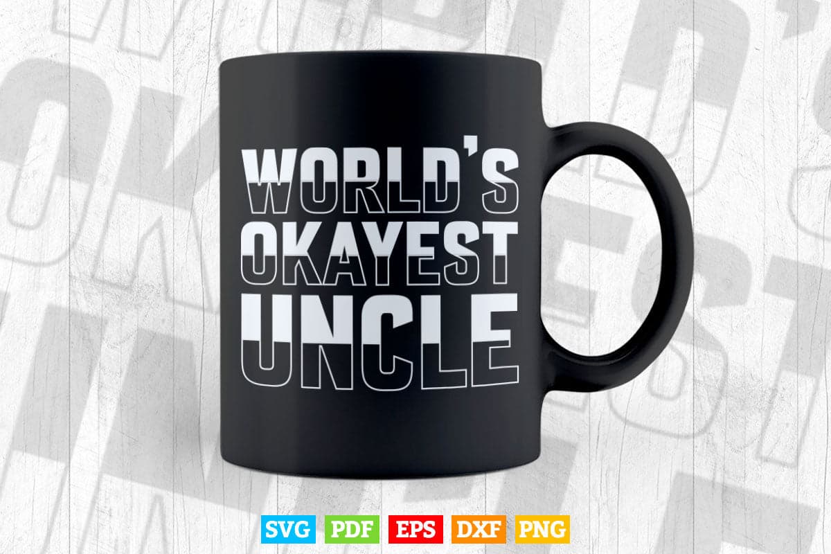 Uncle World’s Okayest Uncle Day Svg T shirt Design.
