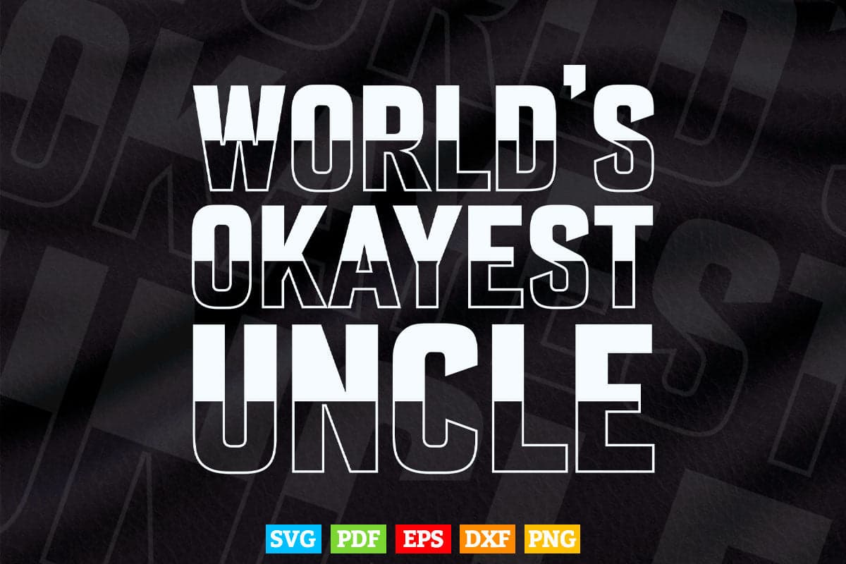 Uncle World’s Okayest Uncle Day Svg T shirt Design.