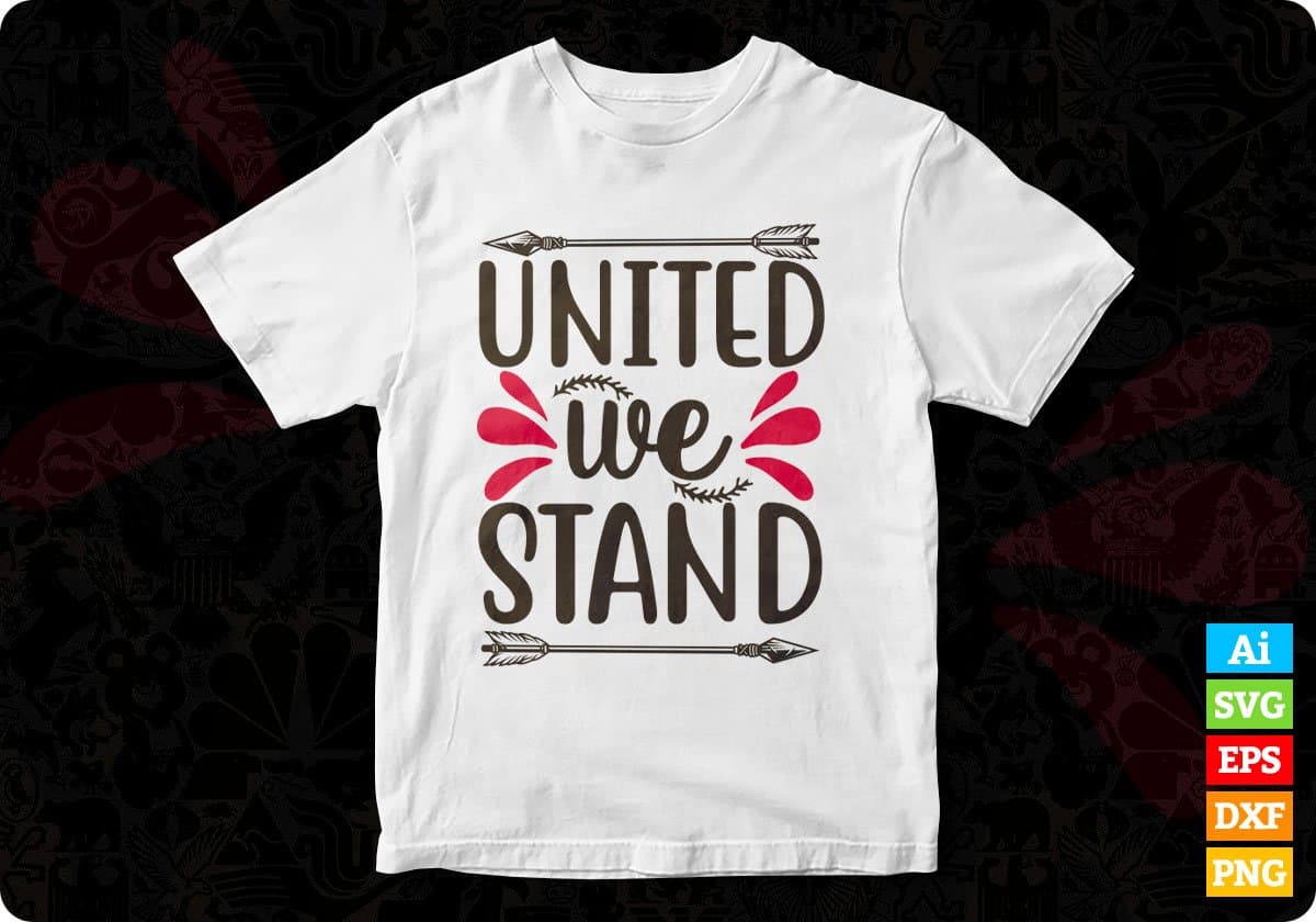 United We Stand 4th Of July T shirt Design In Svg Png Cutting Printable Files