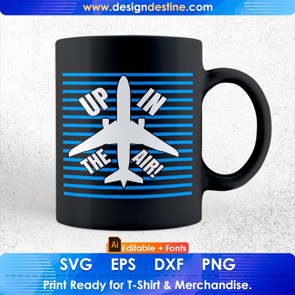 Up In The Air Aviation Editable T shirt Design In Ai Svg Printable Files