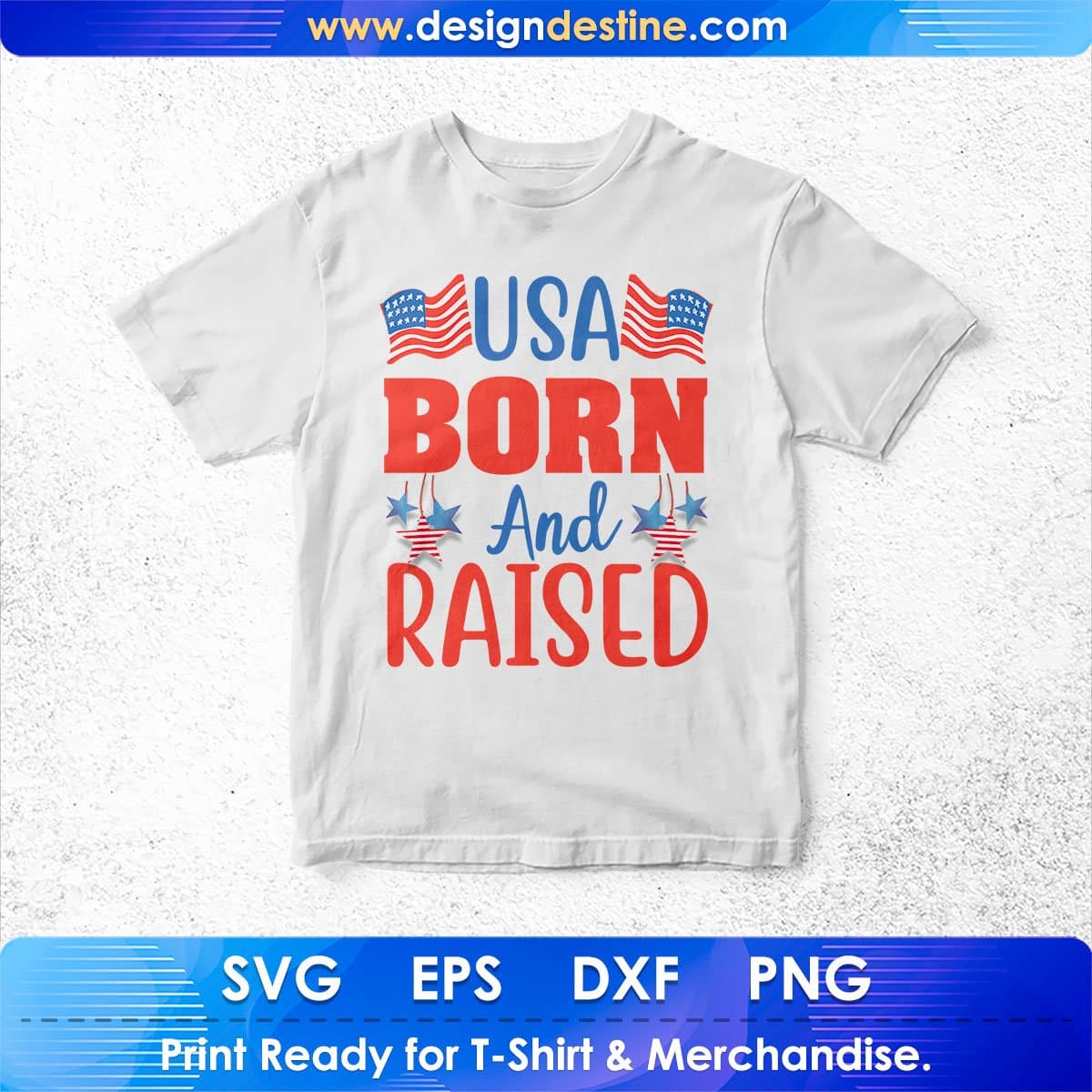 USA Born And Raised 4th Of July T shirt Design In Svg Png Cutting Printable Files