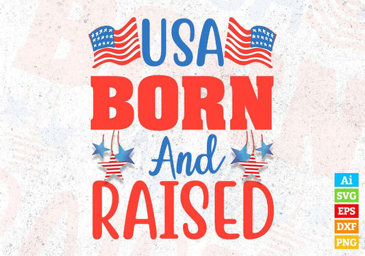 USA Born And Raised 4th Of July T shirt Design In Svg Png Cutting Printable Files