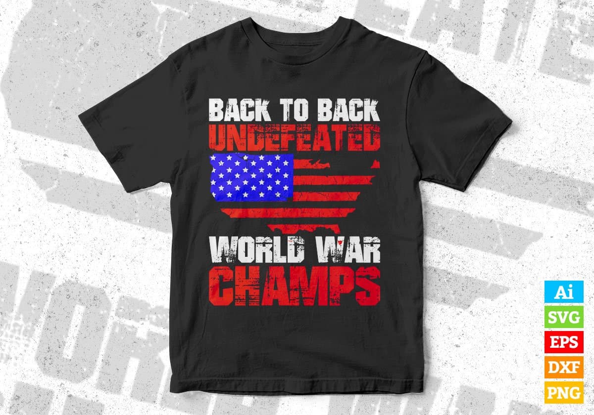USA Flag Back To Back Undefeated World War Champs Editable Vector T shirt Design In Svg Png Printable Files