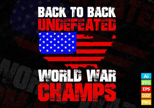 USA Flag Back To Back Undefeated World War Champs Editable Vector T shirt Design In Svg Png Printable Files
