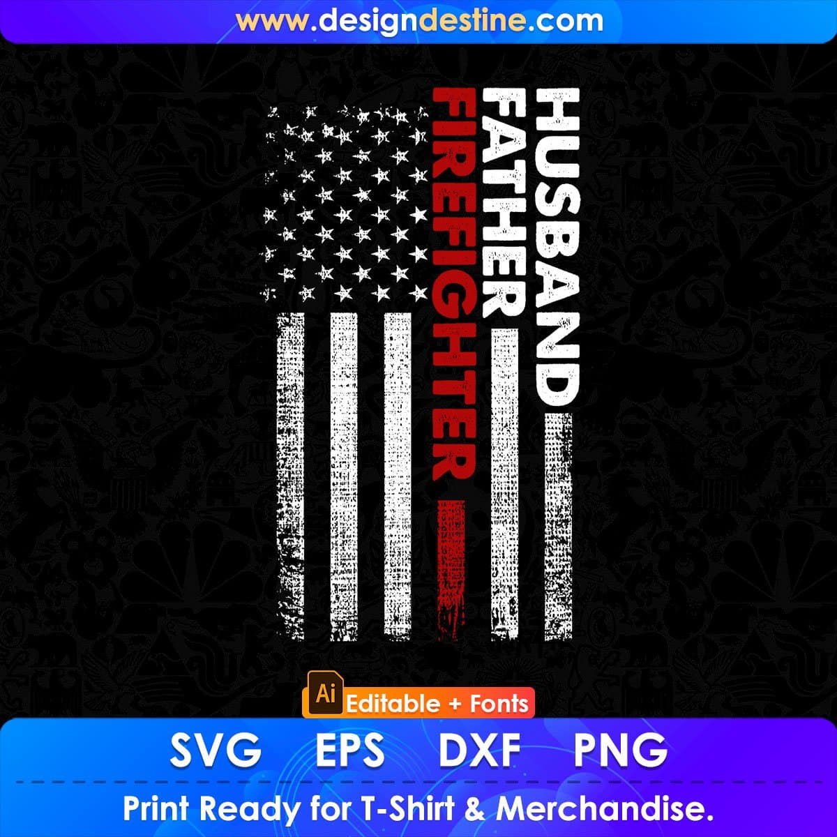 USA Flag Husband Father Firefighter Editable T shirt Design In Ai Png Svg Cutting Printable Files