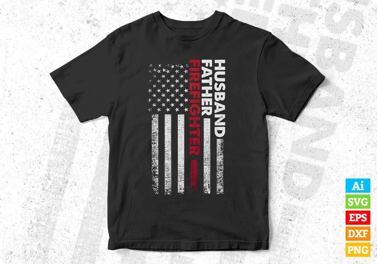 USA Flag Husband Father Firefighter Editable T shirt Design In Ai Png Svg Cutting Printable Files