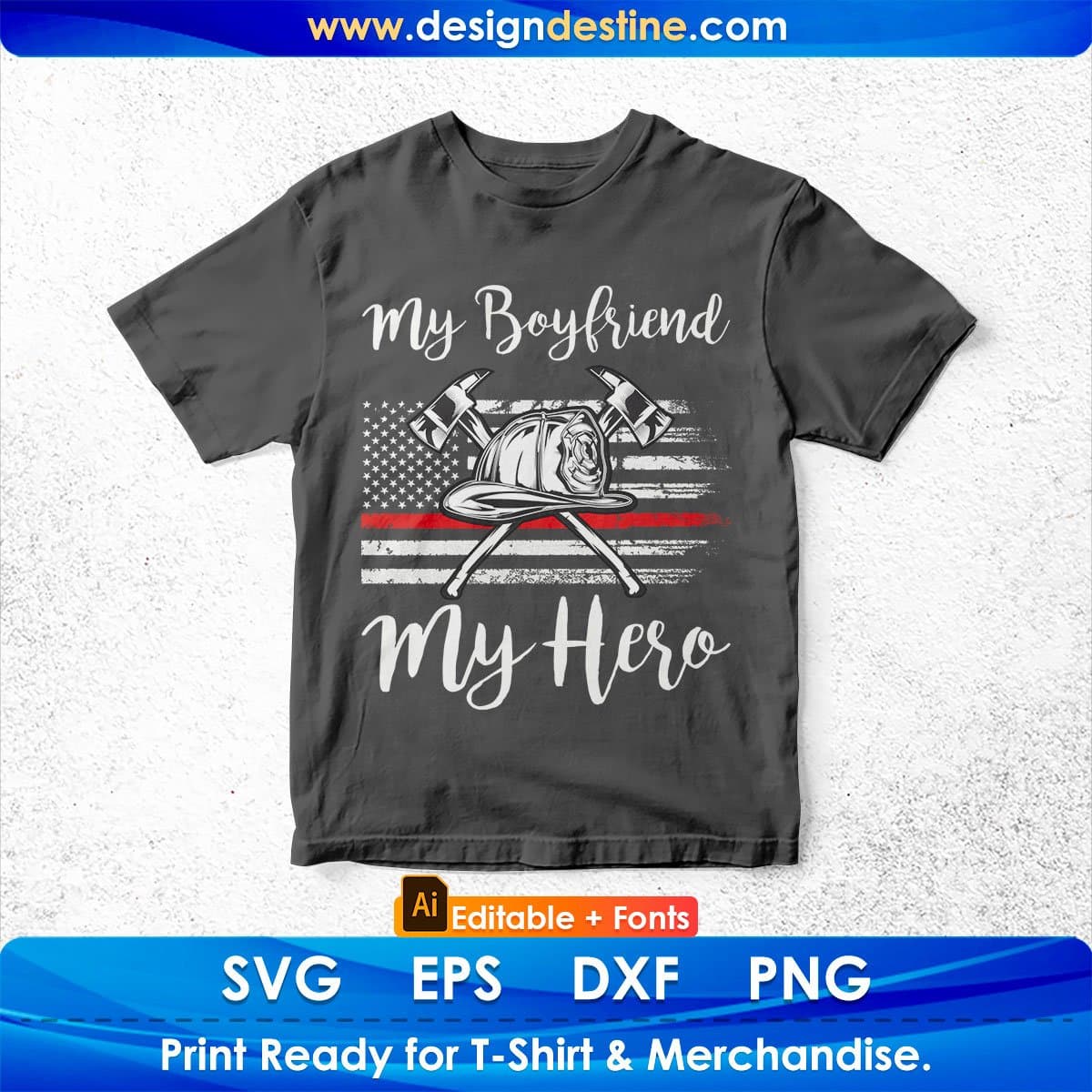 USA Flag My Boyfriend My Hero Firefighter Editable T shirt Design In Ai Svg Cutting Printable Files