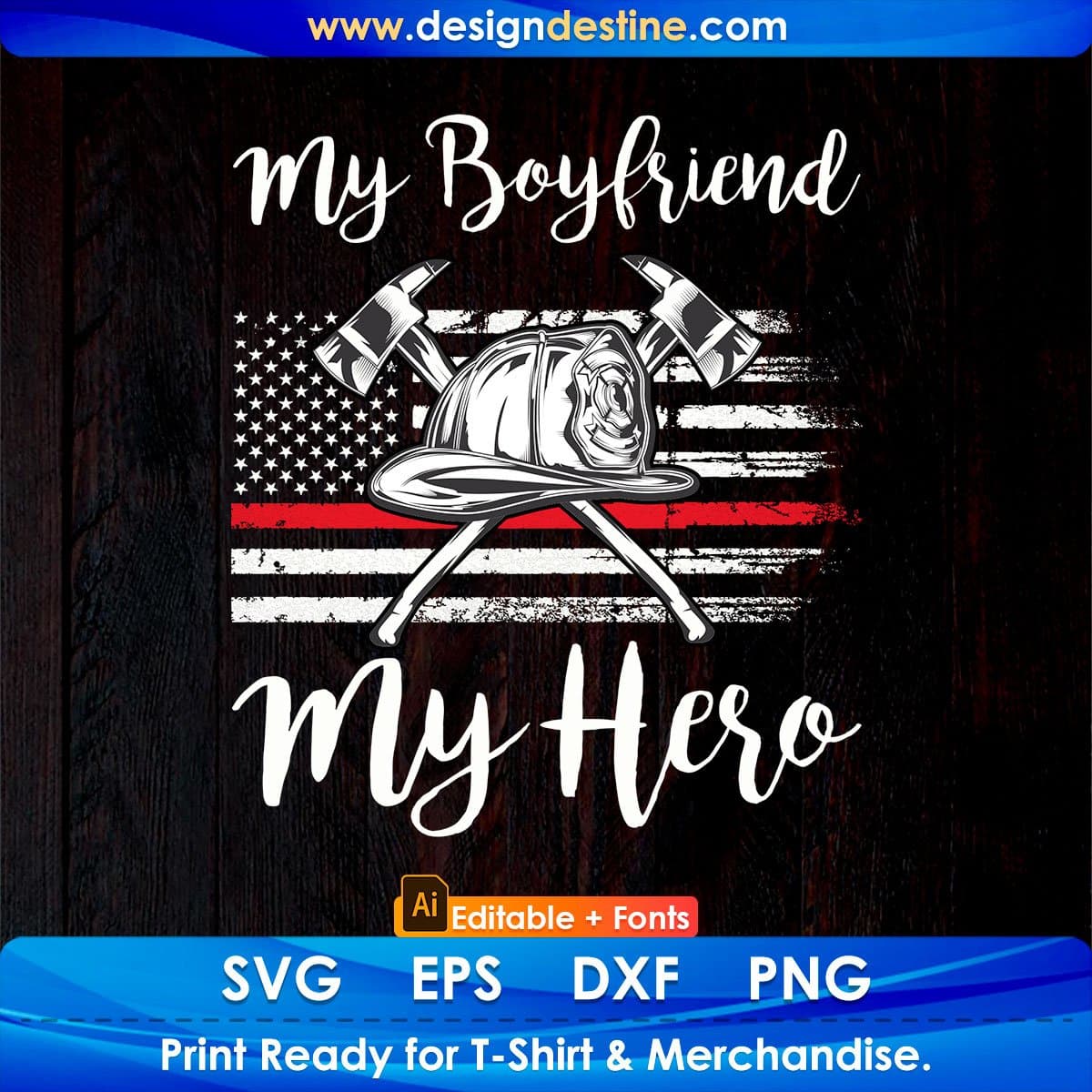 USA Flag My Boyfriend My Hero Firefighter Editable T shirt Design In Ai Svg Cutting Printable Files