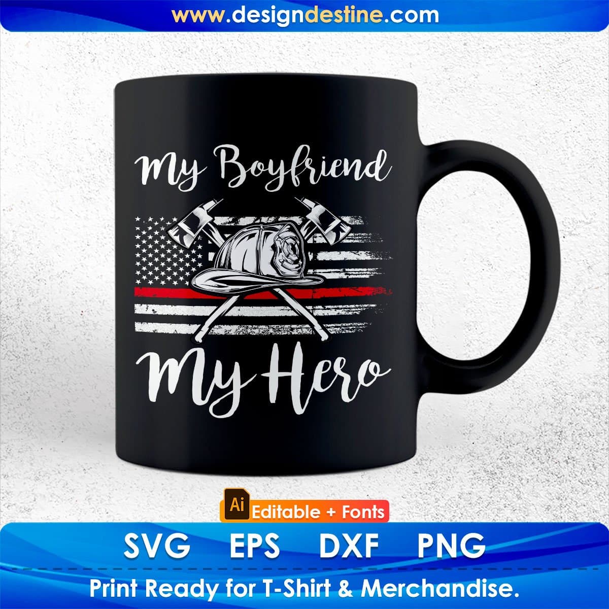 USA Flag My Boyfriend My Hero Firefighter Editable T shirt Design In Ai Svg Cutting Printable Files
