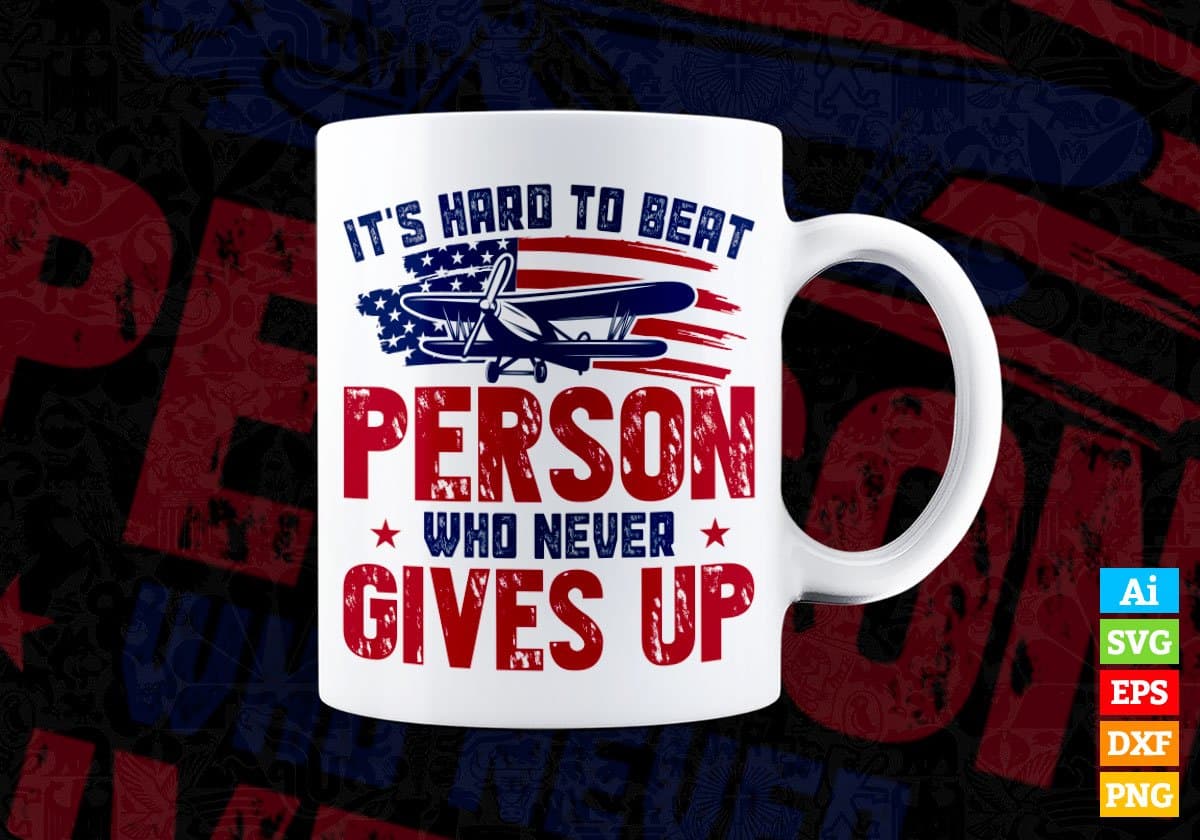 USA Flag This Hard To Beat A Person Who Never Give Up Air Force Editable Vector T shirt Designs In Svg Png Files