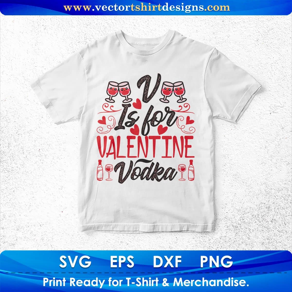 V Is For Valentine Vodka Drinking Vector T shirt Design In Svg Png Cutting Printable Files
