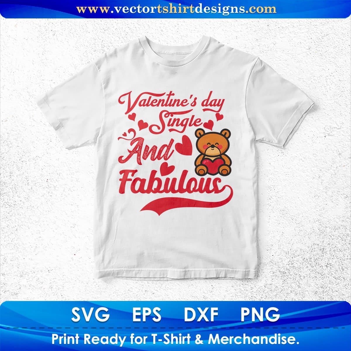 Valentine's Day Single And Fabulous Vector T shirt Design In Svg Png Cutting Printable Files