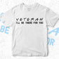 Veteran I'll Be There For You Editable Vector T-shirt Designs Png Svg Files