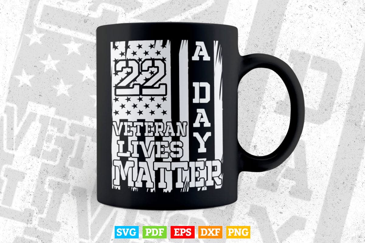 Veteran Lives Matter Suicide Awareness PTSD Veteran 22 Day 4th of July In Svg Png Files.