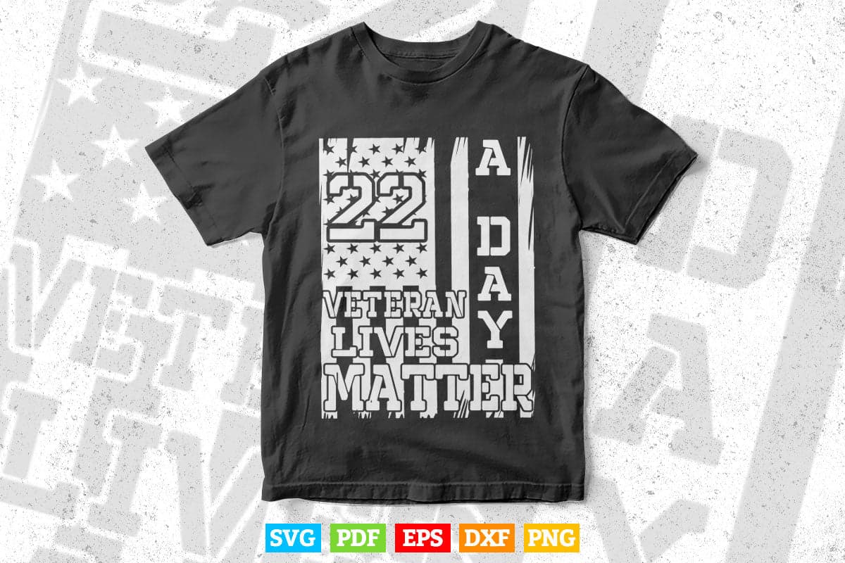 Veteran Lives Matter Suicide Awareness PTSD Veteran 22 Day 4th of July In Svg Png Files.