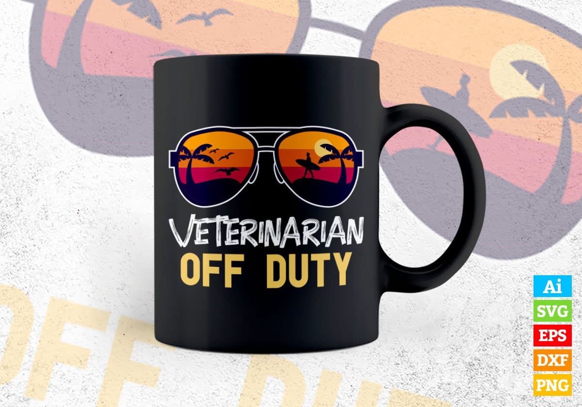 Veterinarian Off Duty With Sunglass Funny Summer Gift Editable Vector T-shirt Designs Png Svg Files