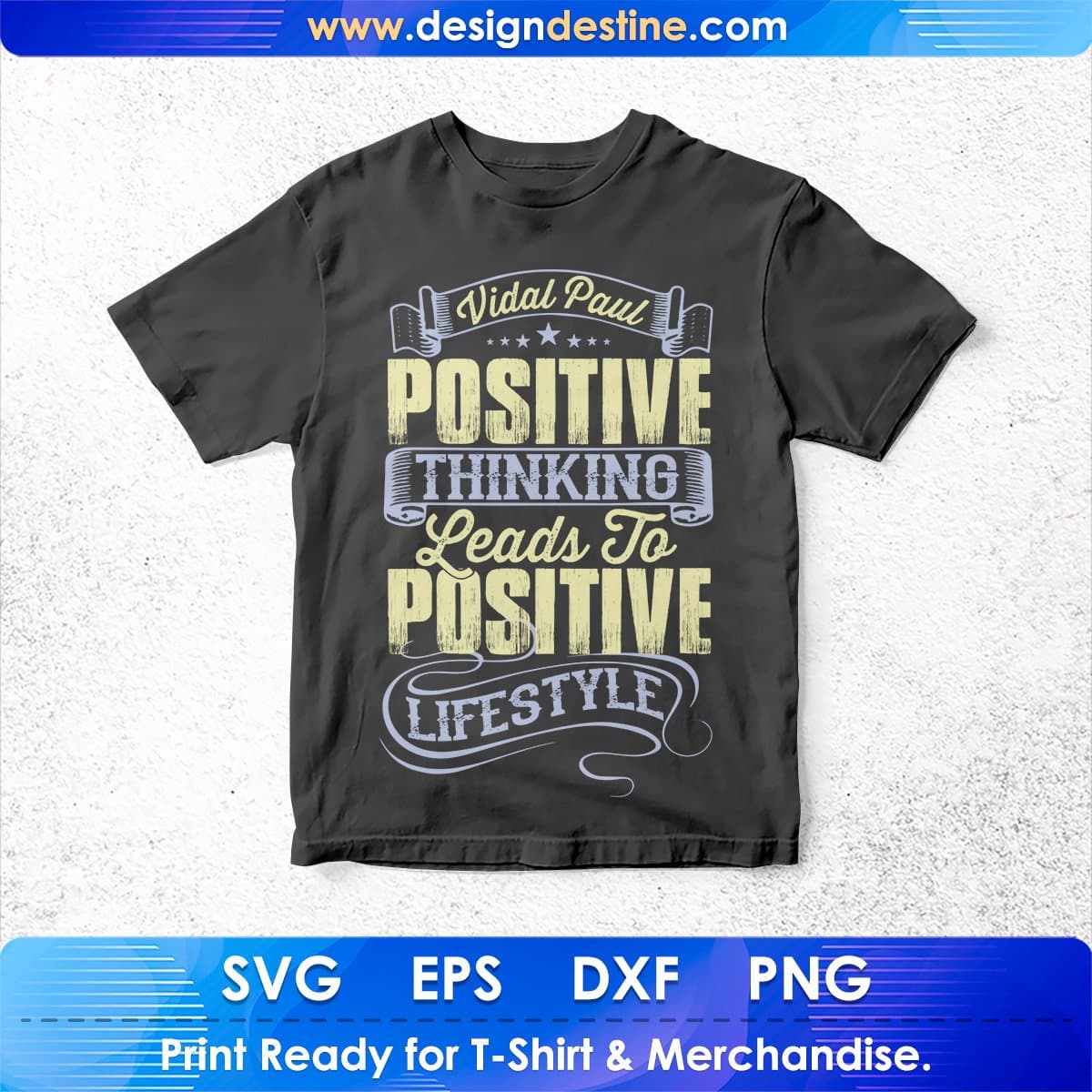 Vidal Paul Positive Thinking Leads To Positive Life Style T shirt Design In Png Svg Printable Files