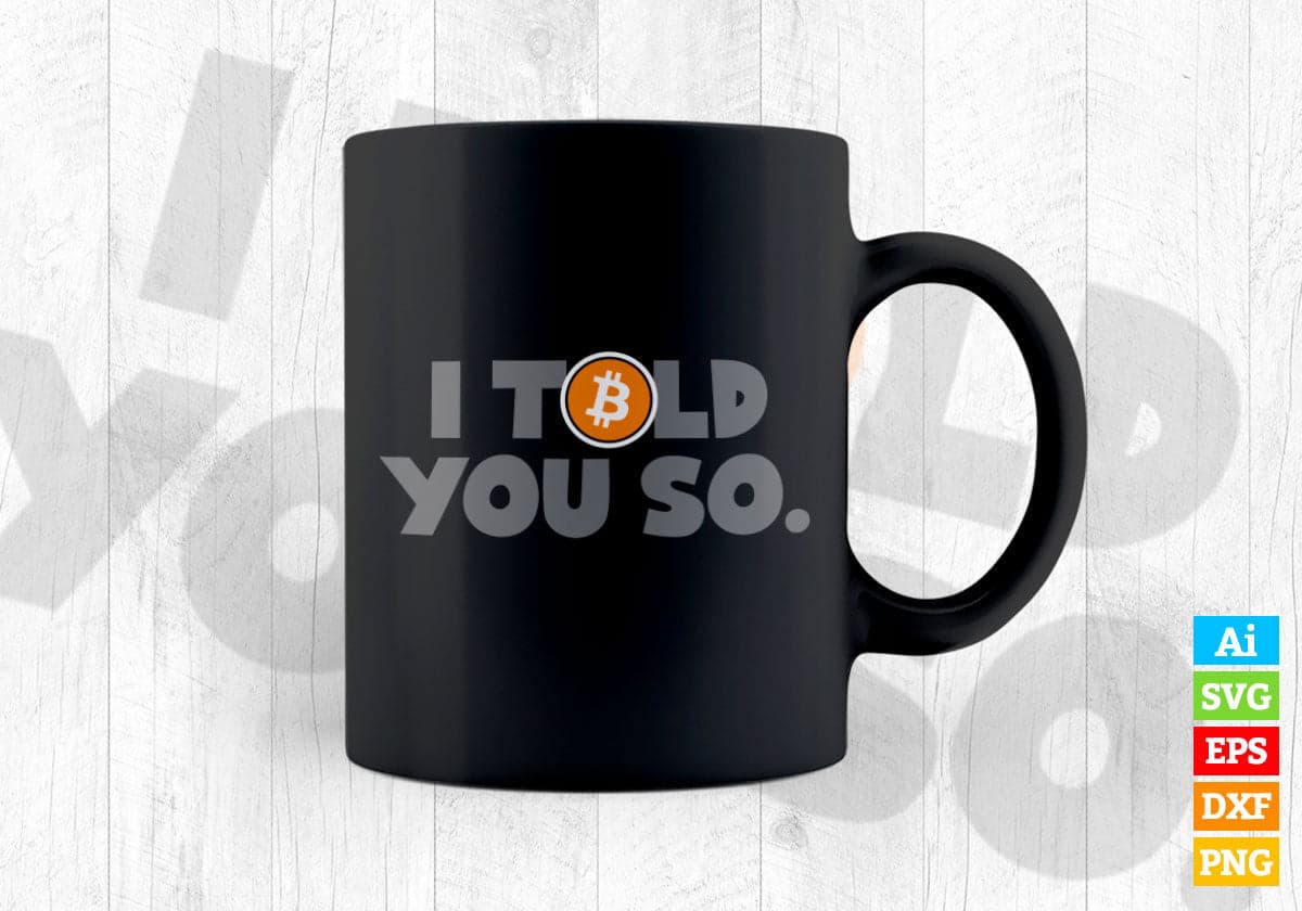 Vintage Bitcoin I Told You So Crypto Editable Vector T-shirt Design in Ai Svg Files