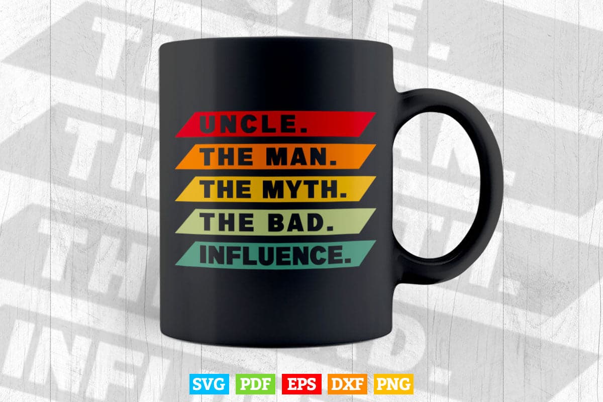 Vintage Fun Uncle Man Myth Bad Influence Svg Png Cut Files.