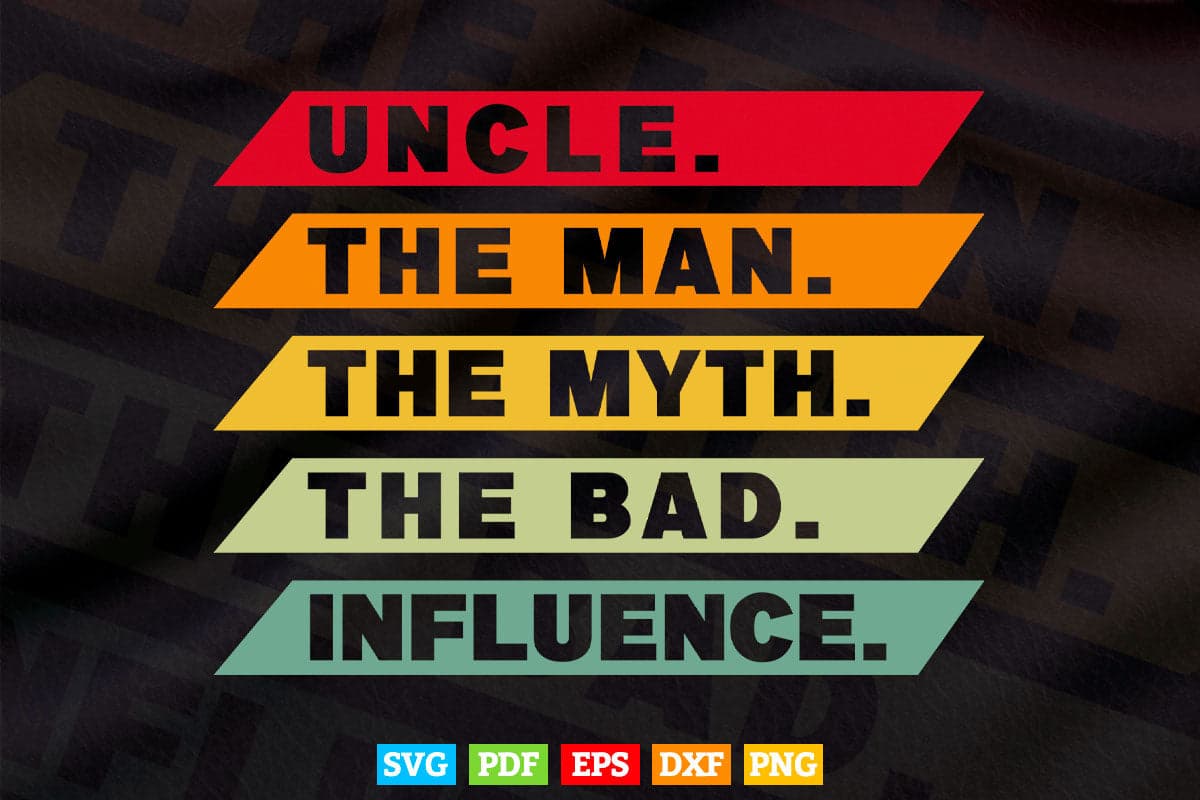 Vintage Fun Uncle Man Myth Bad Influence Svg Png Cut Files.