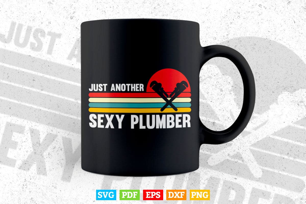 Vintage Funny Just Another Sexy Plumber Plumbing Svg Png Cut Files.