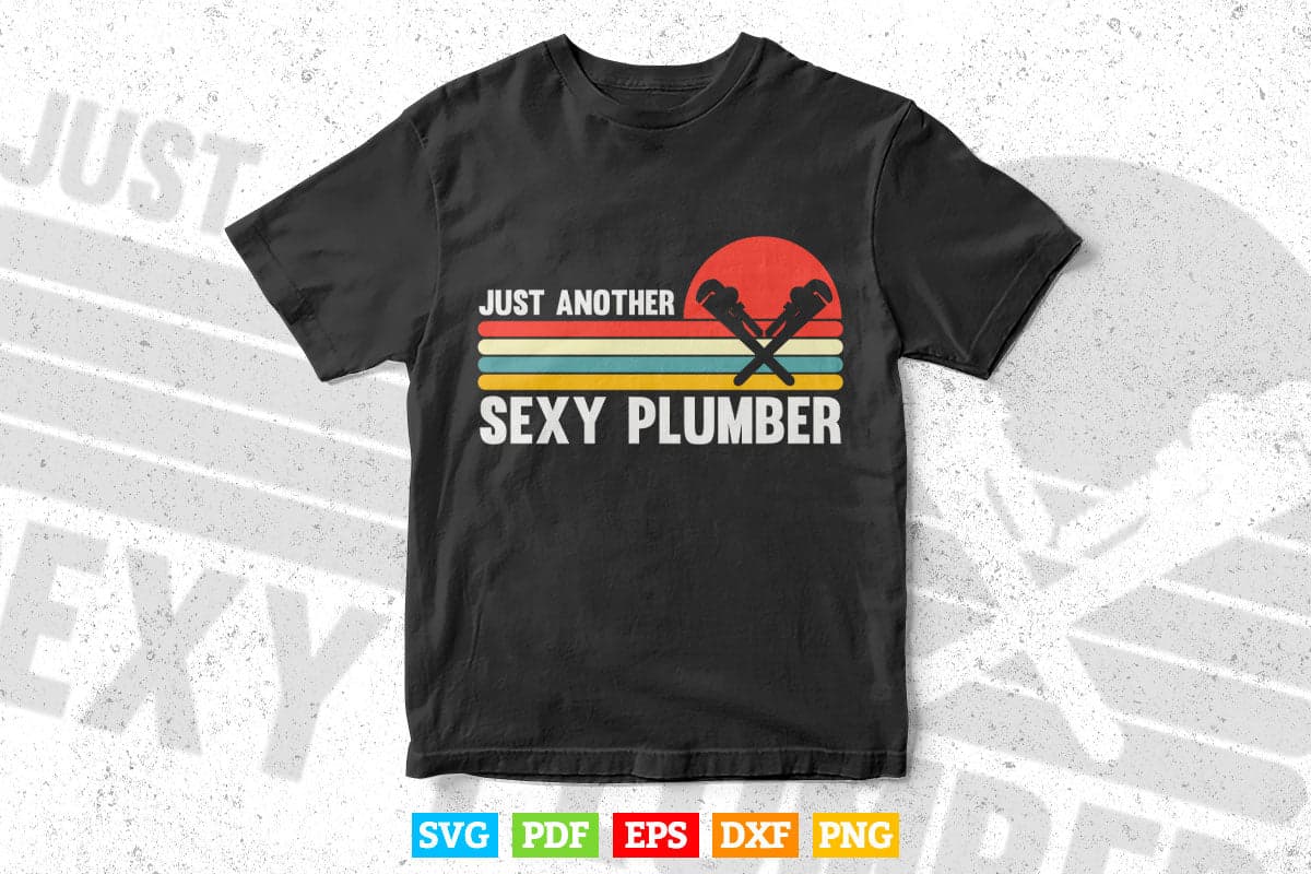 Vintage Funny Just Another Sexy Plumber Plumbing Svg Png Cut Files.