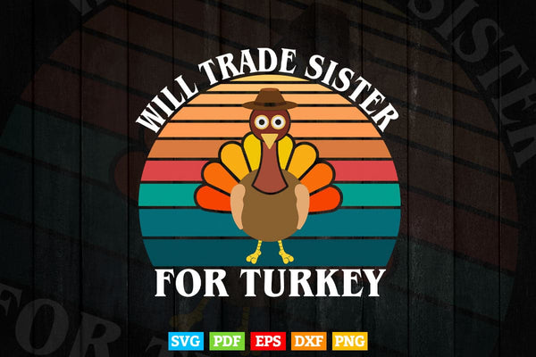 products/vintage-thanksgiving-day-will-trade-sister-for-turkey-svg-png-cut-files-353.jpg