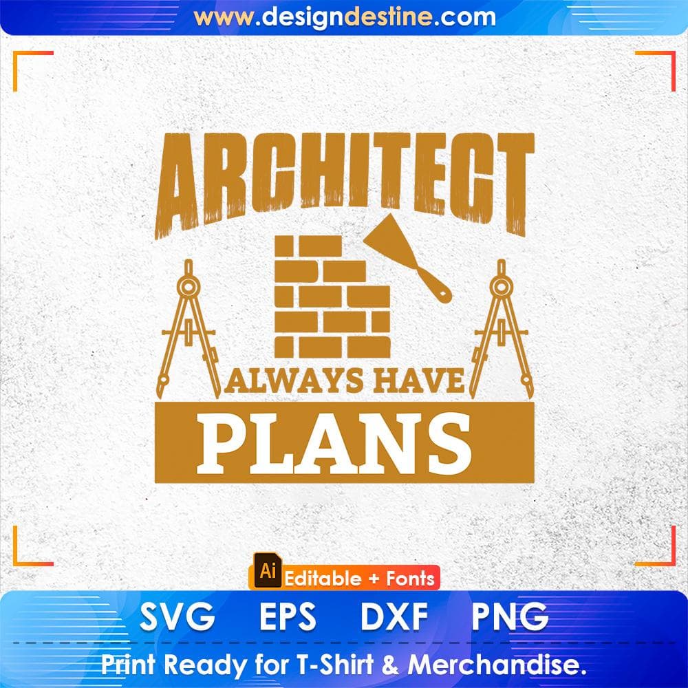 Architect always have plans Editable T shirt Design Svg Cutting Printable Files