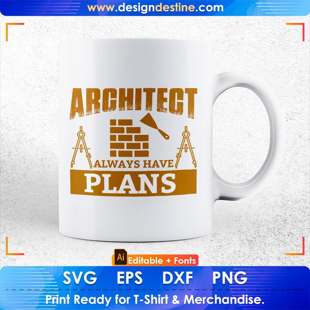 Architect always have plans Editable T shirt Design Svg Cutting Printable Files