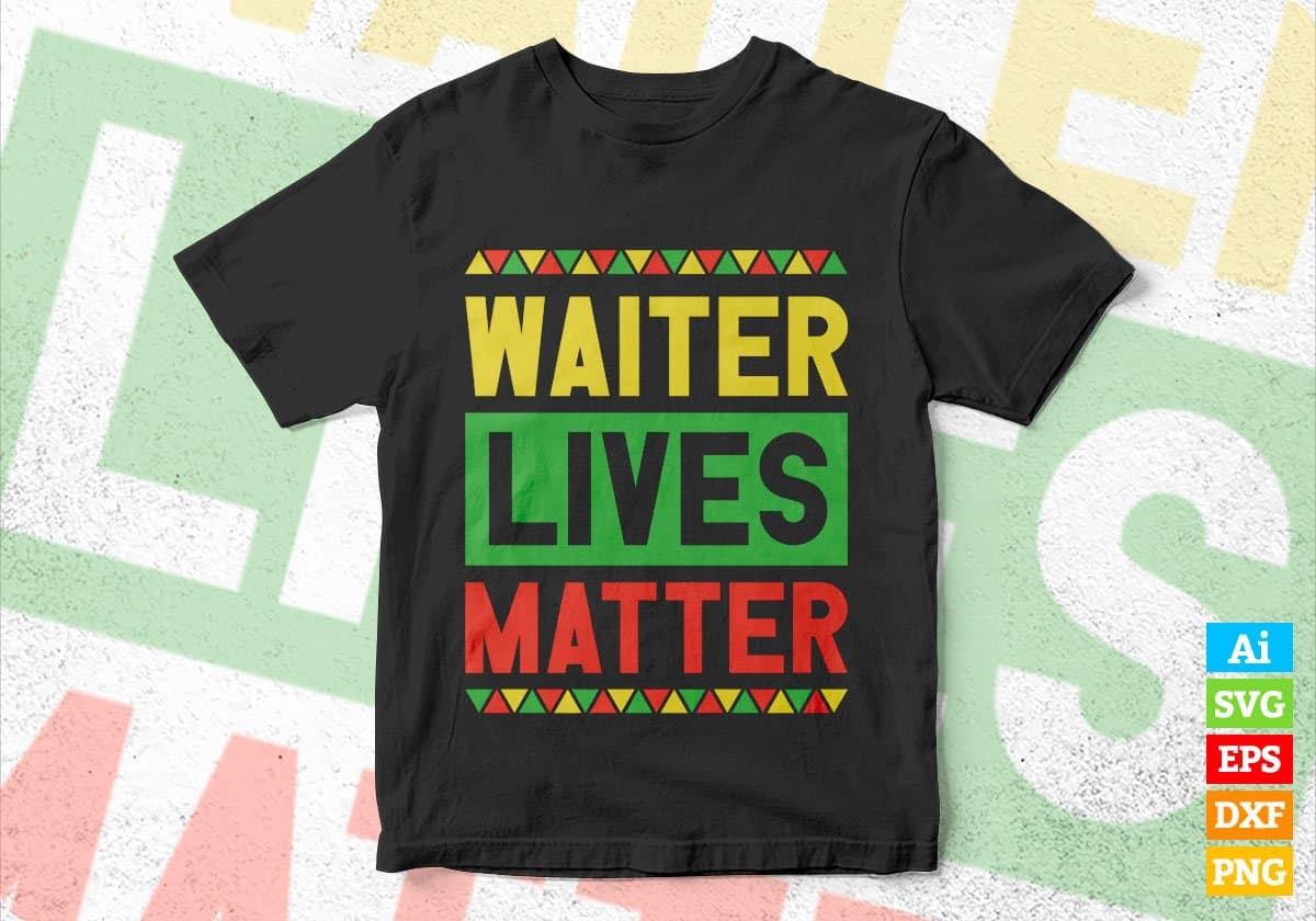 Waiter Lives Matter Editable Vector T-shirt Designs Png Svg Files