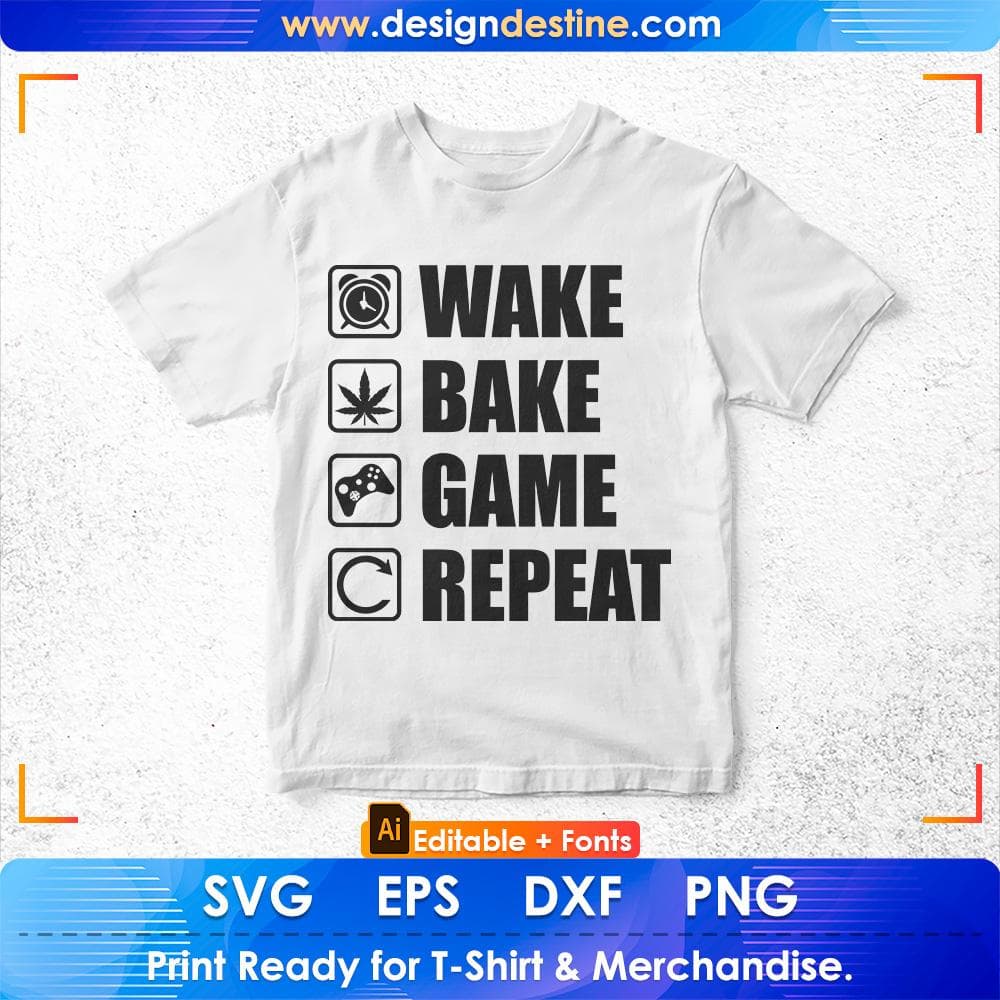 Wake Bake Game Repeat Video Game Weed Smoker Pot Gift Editable T-Shirt Design in Svg Files