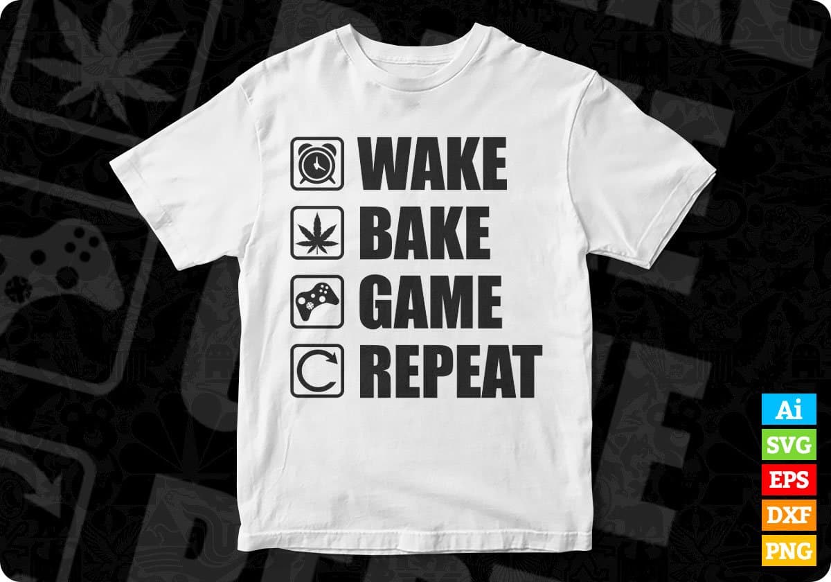 Wake Bake Game Repeat Video Game Weed Smoker Pot Gift Editable T-Shirt Design in Svg Files
