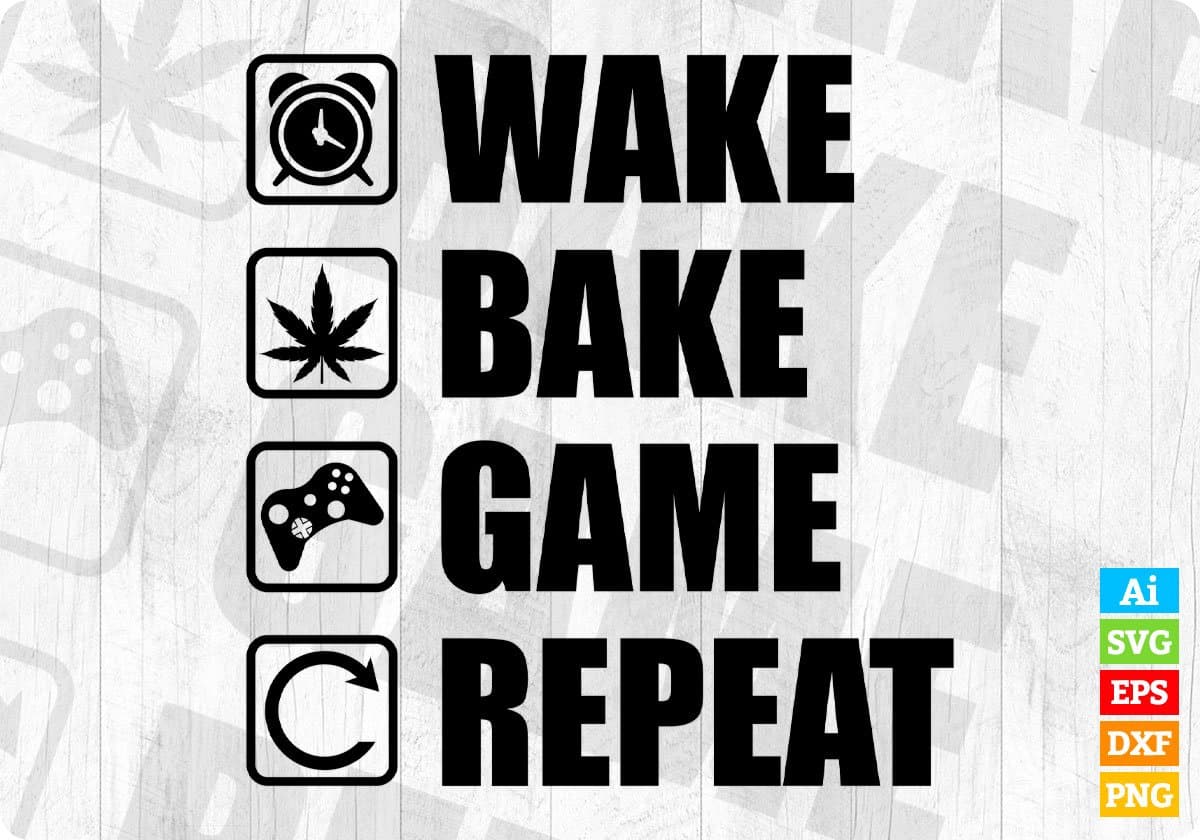Wake Bake Game Repeat Video Game Weed Smoker Pot Gift Editable T-Shirt Design in Svg Files