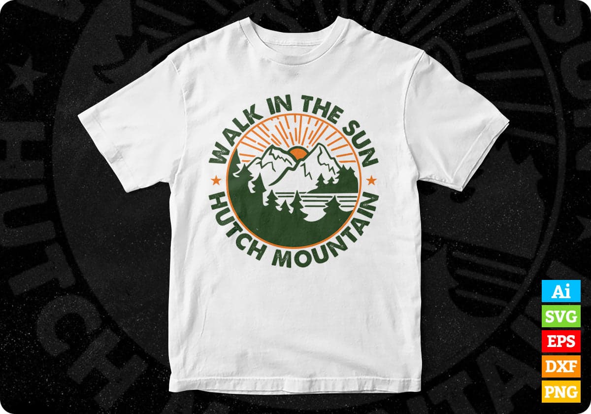 Walk In The Sun Hutch Mountain T shirt Design In Ai Svg Printable Files