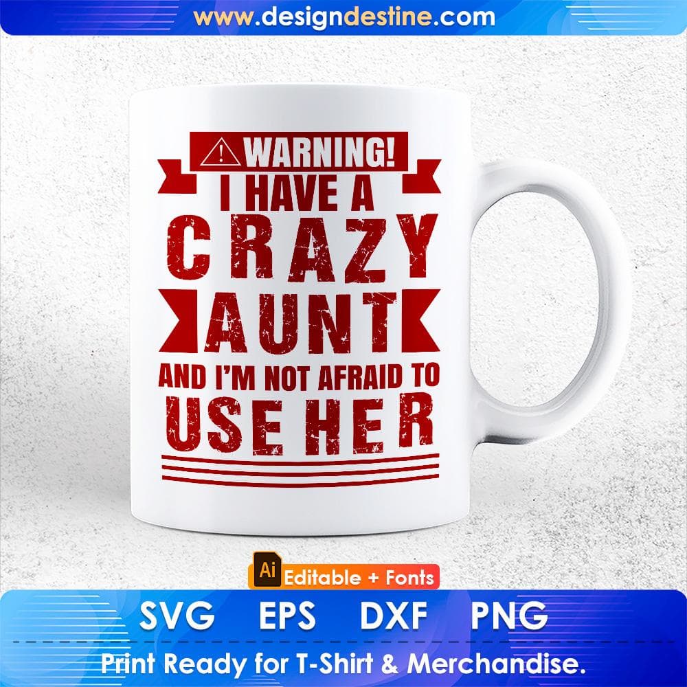 Warning I Have A Crazy Aunt And I'm Not Afraid To Use Here Aunty Editable T shirt Design Svg Cutting Printable Files