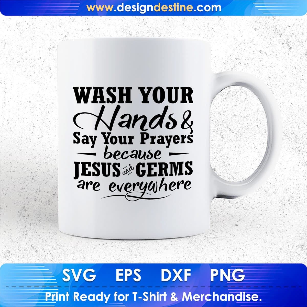 Wash Your Hands And Say Your Prayers Quotes T shirt Design In Png Svg Printable Files
