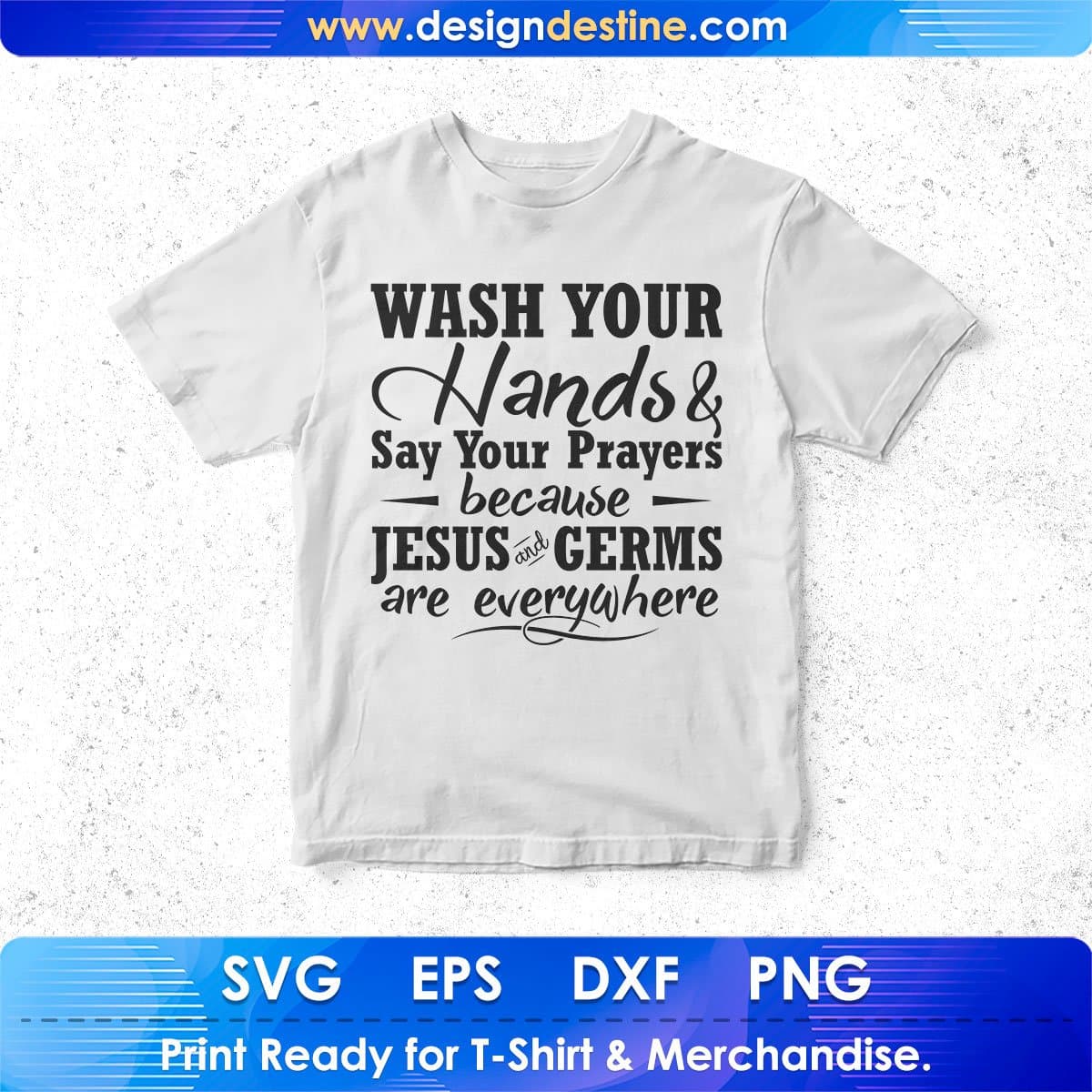 Wash Your Hands And Say Your Prayers Quotes T shirt Design In Png Svg Printable Files