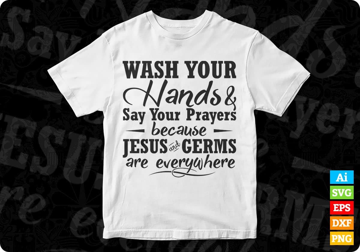 Wash Your Hands And Say Your Prayers Quotes T shirt Design In Png Svg Printable Files