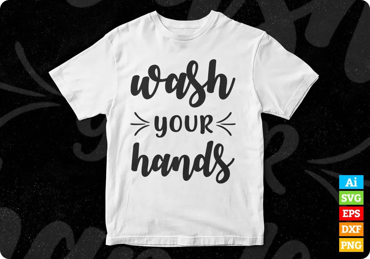 Wash Your Hands Quotes T shirt Design In Png Svg Cutting Printable Files