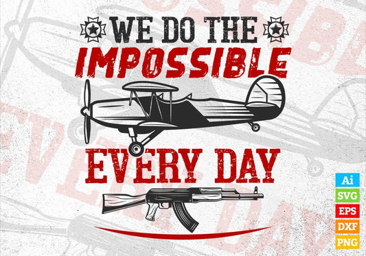 We Do The Impossible Every Day Air Force Editable Vector T shirt Designs In Svg Png Printable Files
