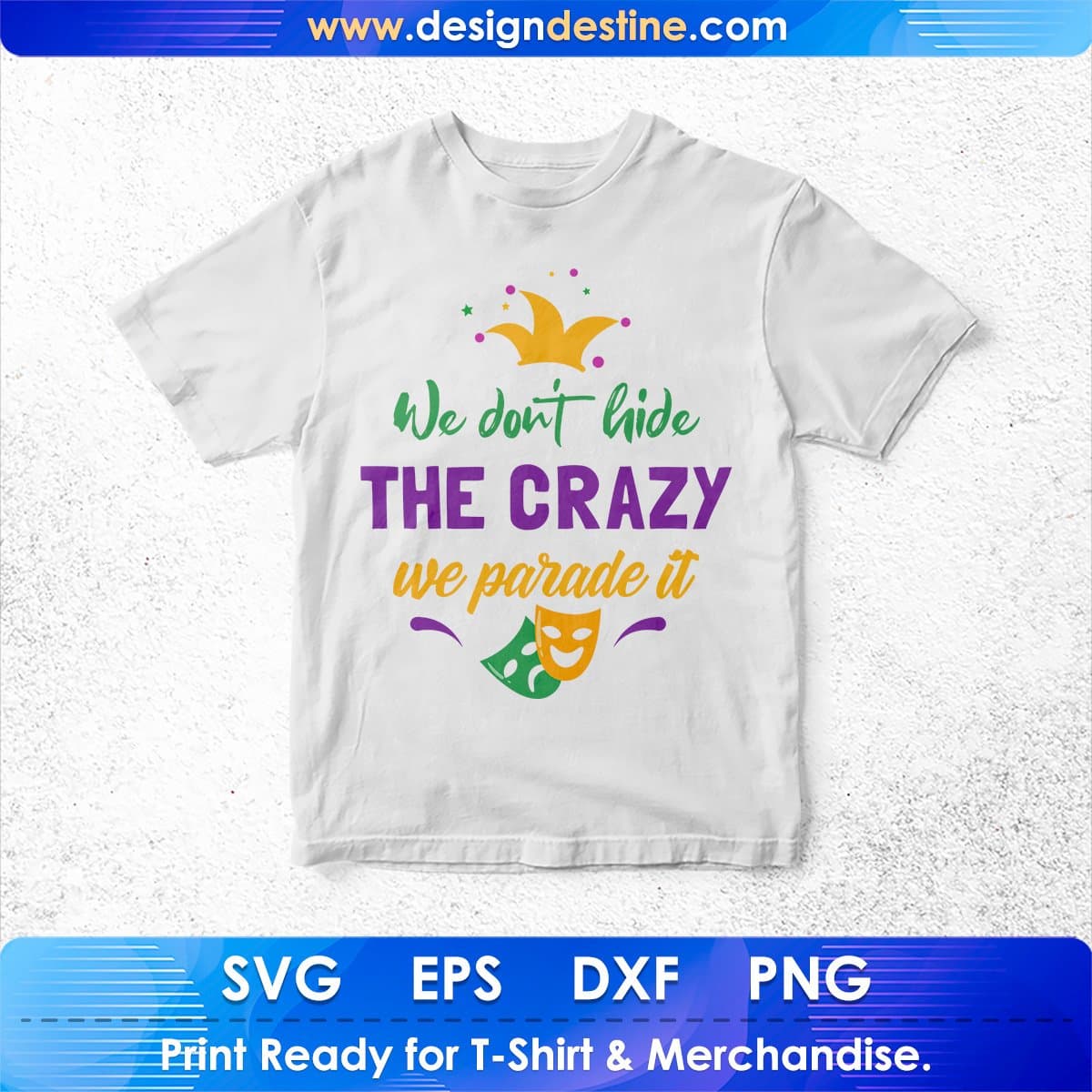 We Don't Hide The Crazy We Parade It Mardi Gras T shirt Design In Svg Printable Files