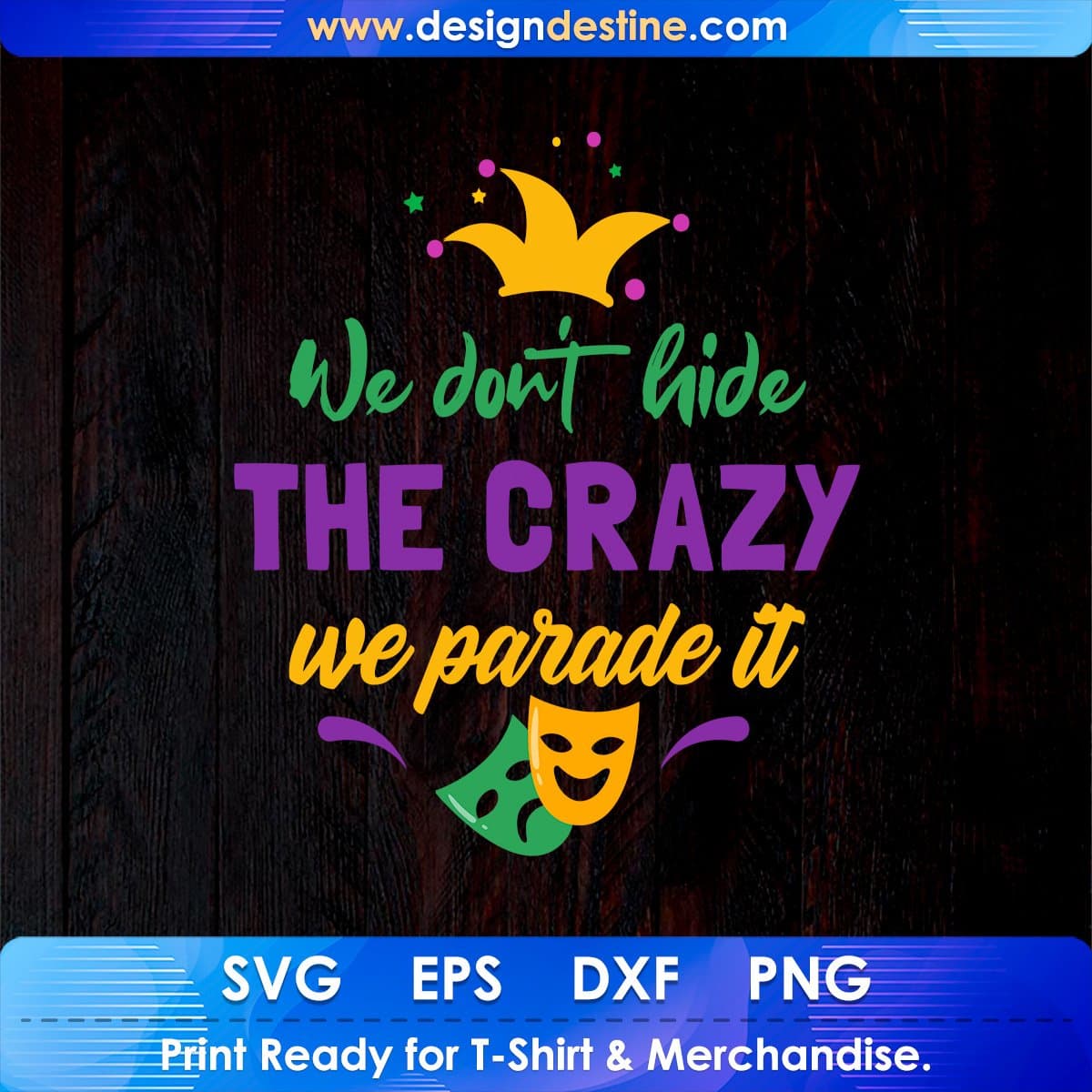 We Don't Hide The Crazy We Parade It Mardi Gras T shirt Design In Svg Printable Files