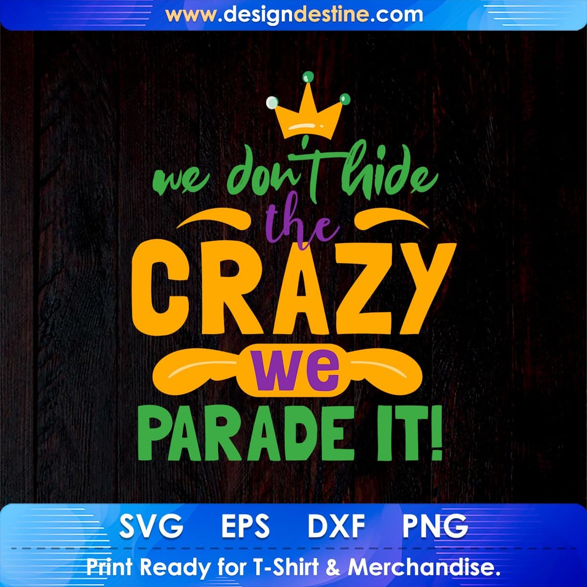 We Don't Hide The Crazy We Parade It Mardi Gras T shirt Design In Svg Printable Files
